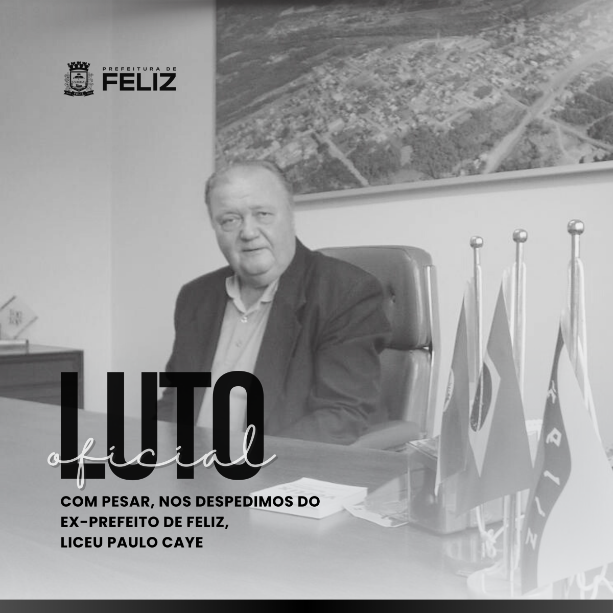 Imagem da notcia 'Feliz decreta luto oficial de trs dias pelo falecimento do ex-prefeito Liceu Paulo Caye'